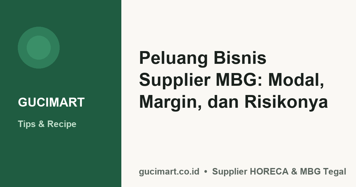 Peluang Bisnis Supplier MBG: Modal, Margin, dan Risikonya